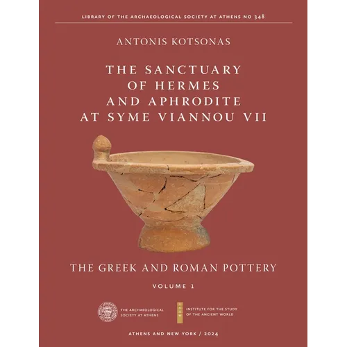 The Sanctuary of Hermes and Aphrodite at Syme Viannou VII, Vol. 1: The Greek and Roman Pottery - Hardcover