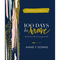 100 Days to Brave Guided Journal: Unlock Your Most Courageous Self (a Devotional Journal) - Hardcover