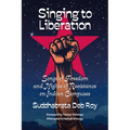 Singing to liberation: Songs of resistance and nights of liberation on Indian campuses - Paperback