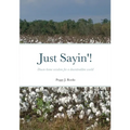 Just Sayin'!: Down-home wisdom for a downtrodden world - Paperback