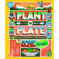 From Plant to Plate: Turn Home-Grown Ingredients Into Healthy Meals! - Hardcover