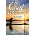 God Is Speaking: How to Hear God's Voice and Be Lead by the Holy Spirit - Paperback