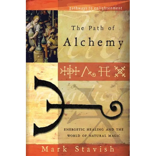 The Path of Alchemy: Energetic Healing & the World of Natural Magic - Paperback
