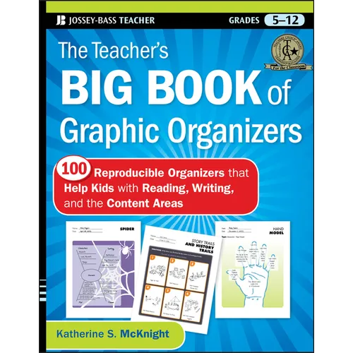 The Teacher's Big Book of Graphic Organizers, Grades 5-12: 100 Reproducible Organizers That Help Kids with Reading, Writing, and the Content Areas - Paperback