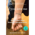 If You Love Me: A Mother's Journey Through Her Daughter's Addiction and Recovery - Paperback