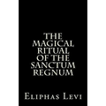 The Magical Ritual of the Sanctum Regnum: Interpreted by the Tarot Trumps - Paperback