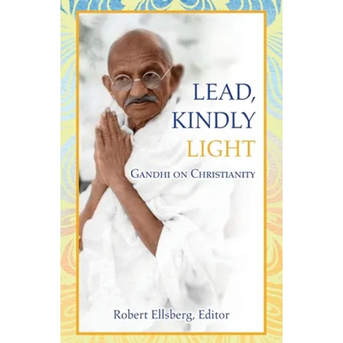 Lead, Kindly Light: Gandhi on Christianity - Paperback