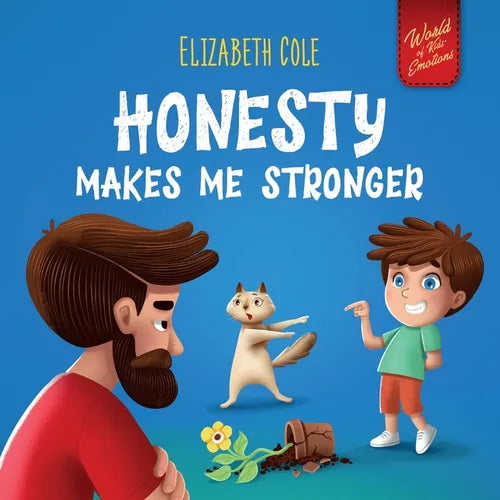Honesty Makes Me Stronger: Social Emotional Book for Kids About Lying, Telling the Truth, and Building Trust for Children Ages 3-8 (World of Kids Emot - Paperback