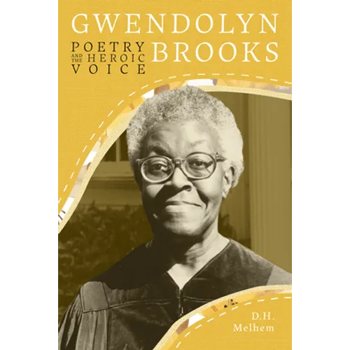 Gwendolyn Brooks: Poetry and the Heroic Voice - Paperback
