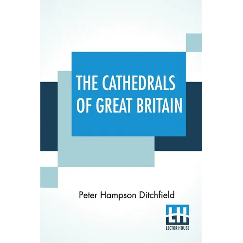 The Cathedrals Of Great Britain: Their History And Architecture - Paperback