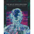 Use Me at Your Own Risk: Visions from the Darkest Timeline - Paperback