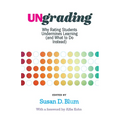 Ungrading: Why Rating Students Undermines Learning (and What to Do Instead) - Hardcover