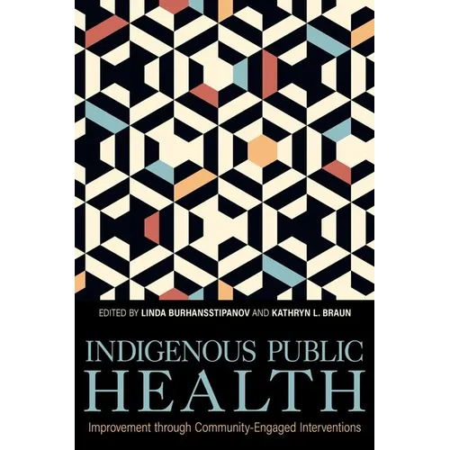Indigenous Public Health: Improvement Through Community-Engaged Interventions - Hardcover