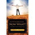 So You're Born Again...Now What? A New Believer's Guide to Kingdom Living - Paperback