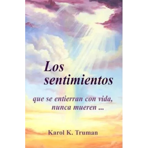 Los Sentimientos Que Se Entierran Con Vida, Nunca Mueren... - Paperback