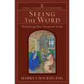 Seeing the Word: Refocusing New Testament Study - Paperback