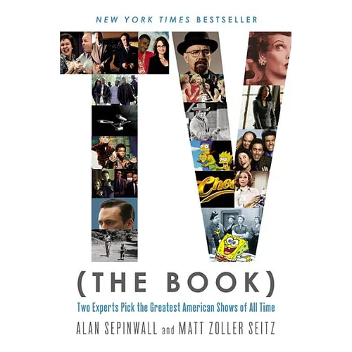 TV (The Book): Two Experts Pick the Greatest American Shows of All Time - Paperback