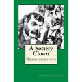 A Society Clown: Reminiscences - Paperback