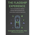 The Flagship Experience: How AI and Software-Defined Vehicles Will Revolutionize the Automotive Customer Experience - Hardcover