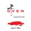 4given: A True Story of the Power of God and Deliverance from Same Sex Attraction - Paperback