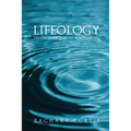 Lifeology: Tips for Living a Better, Healthier Life - Paperback