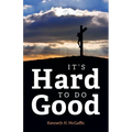 It's Hard to Do Good - Paperback
