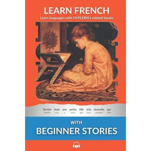 Learn French - Beginner Stories: Interlinear French to English - Paperback