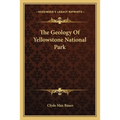 The Geology Of Yellowstone National Park - Paperback