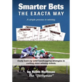 Smarter Bets - The Exacta Way: A Simple Process to Winning on Horse Racing - Paperback