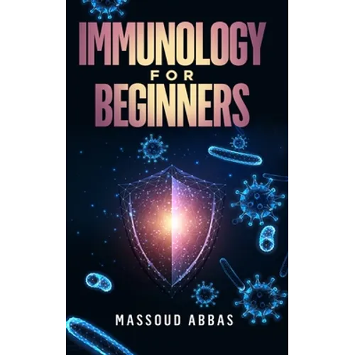 Immunology for beginners: Prevent sickness, disease and infections with a better Immunity system - Paperback
