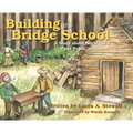 Building the Bridge School: A Story about Michigan's First Public School - Hardcover