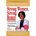 Strong Women, Strong Bones: Everything You Need to Know to Prevent, Treat, and Beat Osteoporosis, Updated Edition - Paperback
