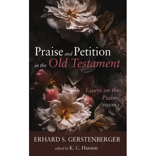 Praise and Petition in the Old Testament: Essays on the Psalms, Volume 2 - Paperback
