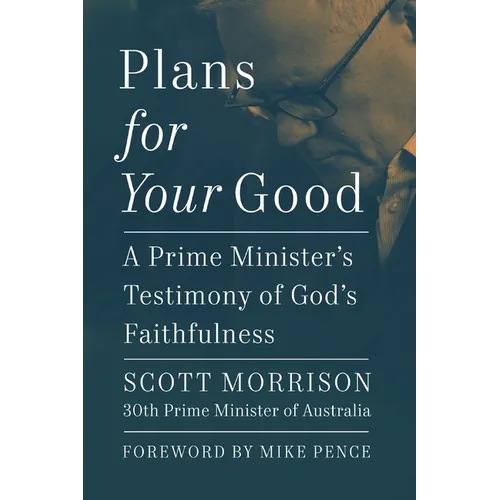Plans for Your Good: A Prime Minister's Testimony of God's Faithfulness - Hardcover