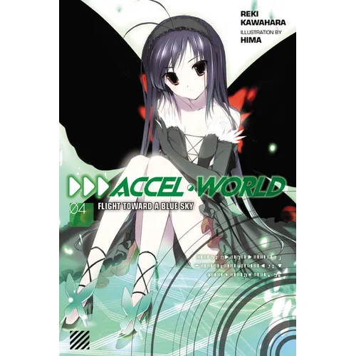 Accel World, Vol. 4 (Light Novel): Flight Toward a Blue Sky - Paperback