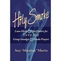 Holy Smoke: Loose Herbs & Hot Embers for Intense Group Smudges & Smoke Prayers - Paperback