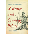 A Brave and Cunning Prince: The Great Chief Opechancanough and the War for America - Hardcover