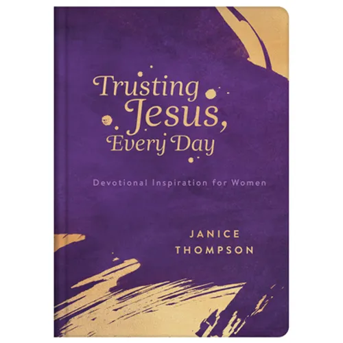 Trusting Jesus Every Day: Devotions to Increase a Woman's Faith - Hardcover