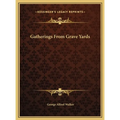 Gatherings From Grave Yards - Hardcover