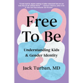 Free to Be: Understanding Kids & Gender Identity - Paperback