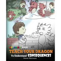 Coloring Book Teach Your Dragon To Understand Consequences - Paperback