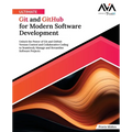 Ultimate Git and GitHub for Modern Software Development: Unlock the Power of Git and GitHub Version Control and Collaborative Coding to Seamlessly Man - Paperback