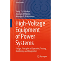 High-Voltage Equipment of Power Systems: Design, Principles of Operation, Testing, Monitoring and Diagnostics - Hardcover