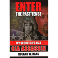 Enter the Past Tense: My Secret Life as a CIA Assassin - Paperback