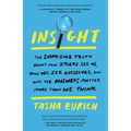 Insight: The Surprising Truth about How Others See Us, How We See Ourselves, and Why the Answers Matter More Than We Think - Paperback
