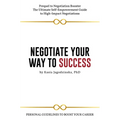 Negotiate Your Way to Success: Personal Guidelines to Boost Your Career - Paperback