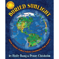 Buried Sunlight: How Fossil Fuels Have Changed the Earth - Hardcover