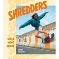 Shredders: Girls Who Skate - Hardcover