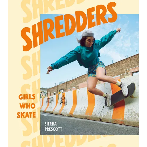 Shredders: Girls Who Skate - Hardcover