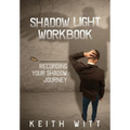 Shadow Light Workbook: Recording Your Shadow Journey - Paperback